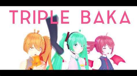 【MMD】 TRIPLE BAKA - 2018 (NOSTALGIA) - YouTube