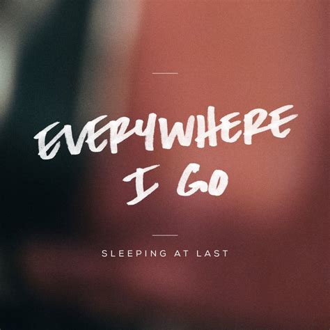 Letra de Everywhere I Go de Sleeping At Last | Musixmatch