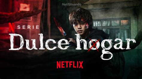 Dulce Hogar: Netflix Reparto Tráiler, Estreno • Netfliteando