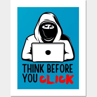 Think Before You Click Posters and Art Prints for Sale | TeePublic