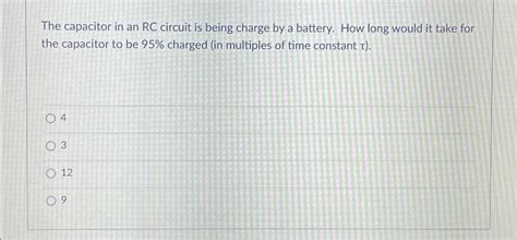 Solved The capacitor in an RC circuit is being charge by a | Chegg.com