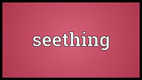 Seething Meaning - YouTube