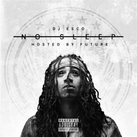 DJ Esco & Future - No Sleep (Mixtape) | Hypebeast