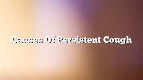 Causes of persistent cough - ON THE WEB TODAY