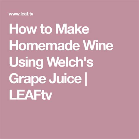 How to Make Homemade Wine Using Welch's Grape Juice | Welch grape juice, Homemade wine, Grape juice