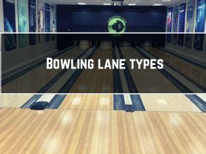 What are the Types of Bowling Lane Based on Surface Material and Oil Pattern? - Pro Bowling Tips