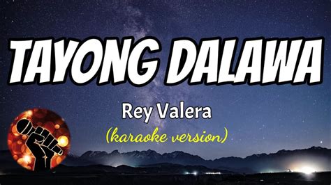 TAYONG DALAWA - REY VALERA (karaoke version) - YouTube