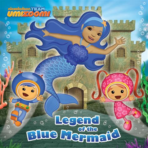 Legend of the Blue Mermaid (Team Umizoomi) eBook by Nickelodeon ...