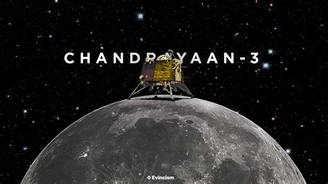 ISRO’s Chandrayaan-3 Mission: India’s Journey to Moon’s South Pole ...