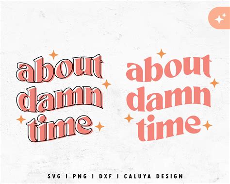 About Damn Time SVG | Sassy SVG – Caluya Design