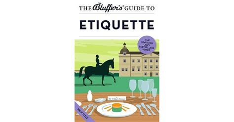 The Bluffer's Guide to Etiquette by William Hanson