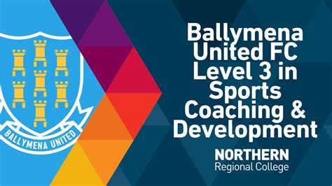 Ballymena United FC and Northern Regional College - YouTube