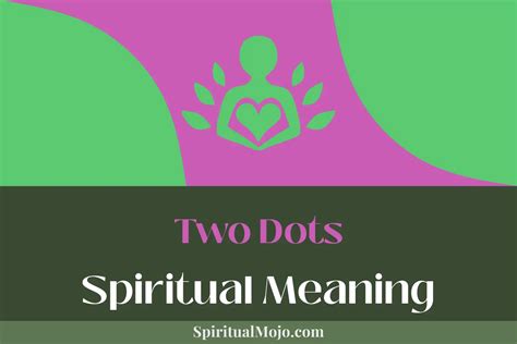 Two Dots Spiritual Meaning (Decoding Divine Connections) - Spiritual Mojo