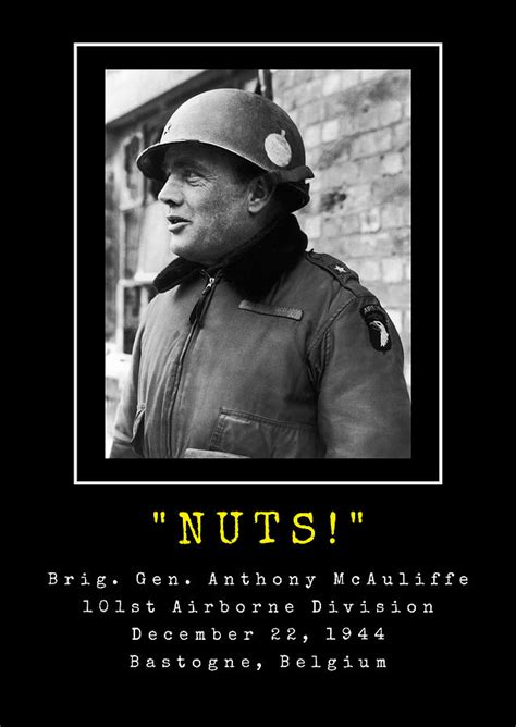 General Anthony McAuliffe - NUTS Print - World War Two Photograph by War Is Hell Store - Pixels