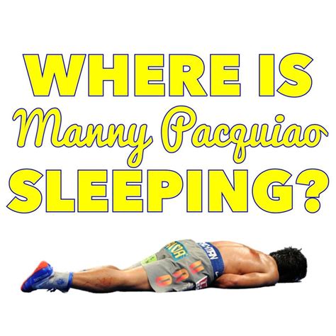 Where Is Manny Pacquiao Sleeping?