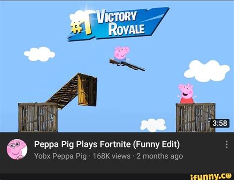 Peppa Pig Plays Fortnite (Funny I Yobx Peppa Pig 168K views 2 months ago - iFunny