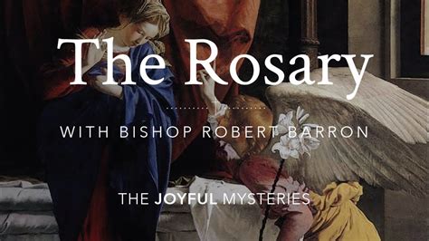 The Rosary (Joyful Mysteries) with Bishop Robert Barron - YouTube | Rosary, Mystery, Scriptural ...