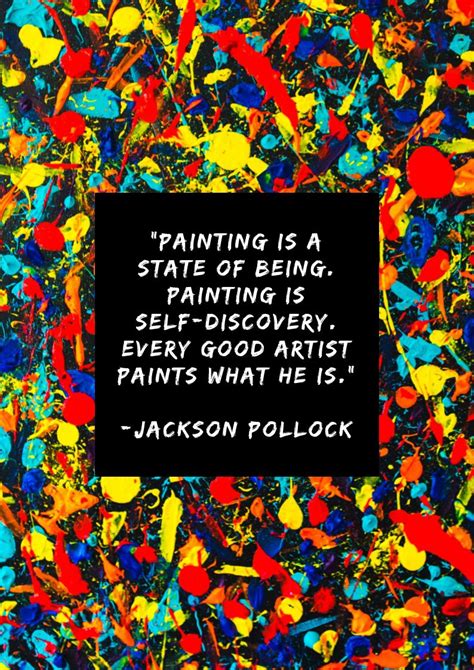 “Painting is a state of being. Painting is self-discovery. Every good ...