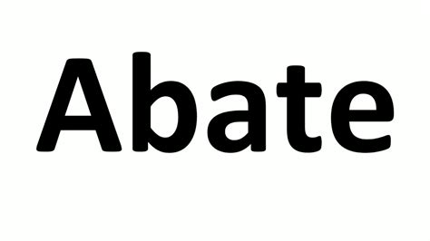 HOW TO PRONOUNCE ABATE - YouTube