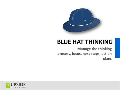 BLUE HAT THINKING Manage the