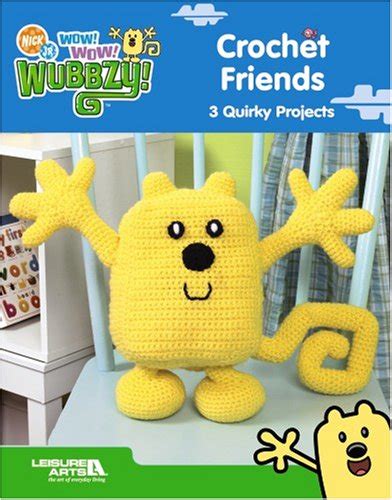 Wow! Wow! Wubbzy! Crochet Friends (Leisure Arts #4646) - Bolder Media, Inc.: 9781601408761 ...