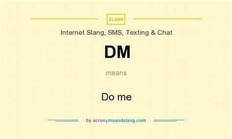 DM - Do me in Internet Slang, SMS, Texting & Chat by AcronymsAndSlang.com