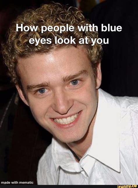 How people with blue eyes look at you - iFunny