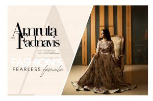 FASHION’S FEARLESS FEMALE - AMRUTA FADNAVIS - The Peacock Magazine The Peacock Magazine