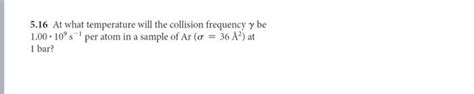 Solved 5.16 At what temperature will the collision frequency | Chegg.com