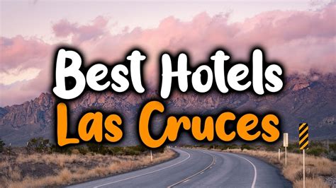 Best Hotels In Las Cruces, NM- For Families, Couples, Work Trips, Luxury & Budget - YouTube