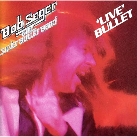 Live Bullet - Bob Seger, Silver Bullet mp3 buy, full tracklist