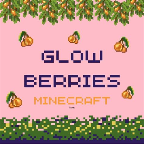 All You Need to Know About Minecraft Glow Berries - Pigtou