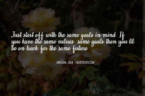 Top 34 Quotes About Goals For The Future: Famous Quotes & Sayings About Goals For The Future