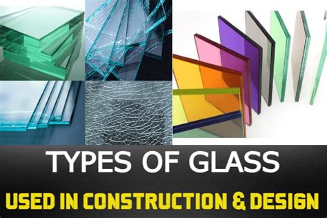 Investigating various types of glass used in construction