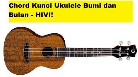 Chord Kunci Ukulele Bumi dan Bulan - HIVI! - CalonPintar.Com