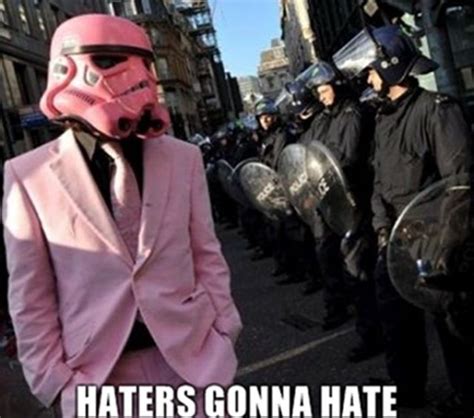 HATERS GONNA HATE | Funny Pictures, Quotes, Pics, Photos, Images ...