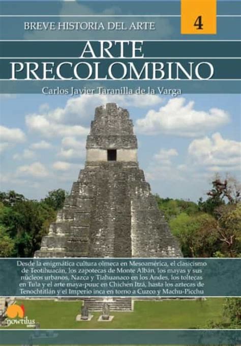 BREVE HISTORIA DEL ARTE PRECOLOMBINO de CARLOS JAVIER TARANILLA DE LA ...