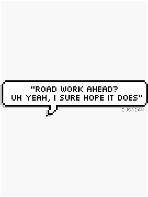 "Road Work Ahead, Uh Yeah I Sure Hope It Does Drew Gooden Vine" Sticker ...