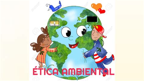 ÉTICA AMBIENTAL by Ana Sofía on Prezi