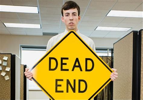 20 Signs You're Stuck in a Dead-End Job | Dead end job, Tired of work, Dead ends