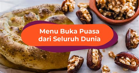 Menu Buka Puasa Tradisional dari Seluruh Dunia: Dari Asia Selatan ...