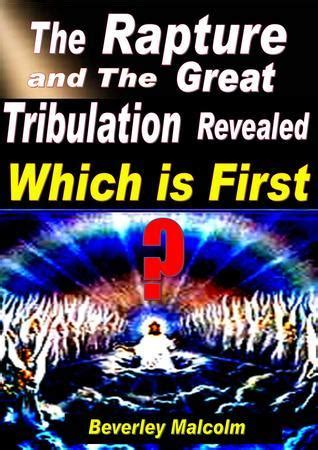 The Rapture and The Great Tribulation Revealed: Which is First? by ...