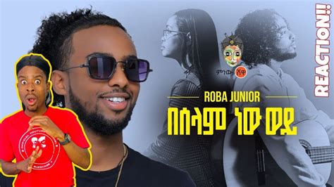 Roba Junior (በሰላም ነው ወይ) - New Ethiopian Music 2021 - REACTION VIDEO! - YouTube