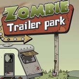 Zombie Trailer Park - Fun Online Game - Games HAHA