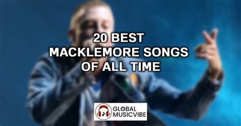 20 Best Macklemore Songs of All Time (Greatest Hits)