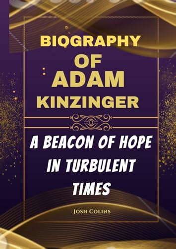 BIOGRAPHY OF ADAM KINZINGER : A Beacon of Hope in Turbulent Times by ...