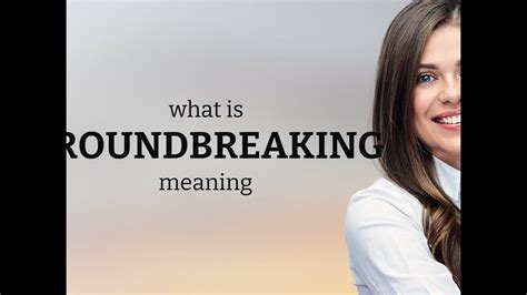 Groundbreaking • GROUNDBREAKING meaning - YouTube