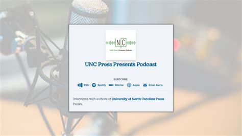 What's New on the UNC Press Presents Podcast - UNC Press Blog