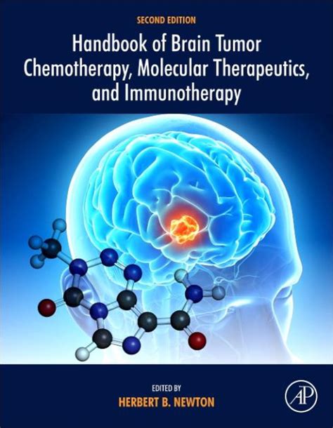 Handbook of Brain Tumor Chemotherapy, Molecular Therapeutics, and Immunotherapy. Edition No. 2