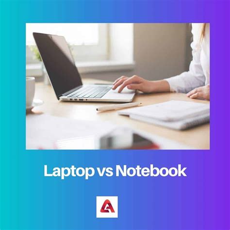 Laptop vs Notebook: Difference and Comparison